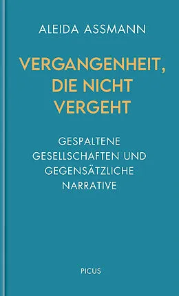 E-Book (epub) Vergangenheit, die nicht vergeht von Aleida Assmann