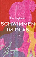 E-Book (epub) Schwimmen im Glas von Eva Lugbauer