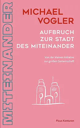 E-Book (epub) Aufbruch zur Stadt des Miteinander von Michael Vogler