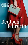 E-Book (epub) Die Deutschlehrerin von Judith W. Taschler