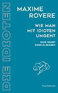 E-Book (epub) Wie man mit Idioten umgeht von Maxime Rovere