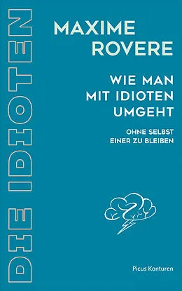 E-Book (epub) Wie man mit Idioten umgeht von Maxime Rovere