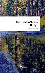 Fester Einband The Road to Swans Bridge. Life is a Story - story.one von Mara Tabea Nigg