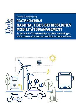 Kartonierter Einband Praxishandbuch Nachhaltiges betriebliches Mobilitätsmanagement von Alexandra Anderluh, Holger Heinfellner, Christina Hubin