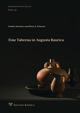 Fester Einband Eine Taberna in Augusta Raurica von Sandra Ammann, Peter A Schwarz