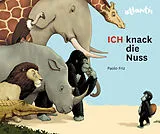 Pappband ICH knack die Nuss von Paolo Friz