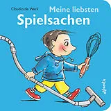 Pappband, unzerreissbar Meine liebsten Spielsachen von Claudia de Weck