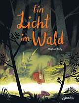 Fester Einband Ein Licht im Wald von Raphaël Kolly, Raphaël Kolly