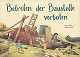Fester Einband Betreten der Baustelle verboten von Lorenz Pauli