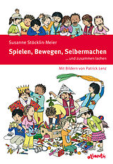 Fester Einband Spielen, Bewegen, Selbermachen  und zusammen lachen von Susanne Stöcklin-Meier
