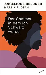 Fester Einband Der Sommer, in dem ich Schwarz wurde von Angélique Beldner, Martin R. Dean