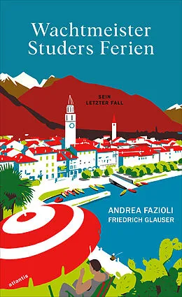 E-Book (epub) Wachtmeister Studers Ferien von Andrea Fazioli, Friedrich Glauser