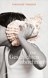 E-Book (epub) Der Geschichtenabnehmer von Vincenzo Todisco