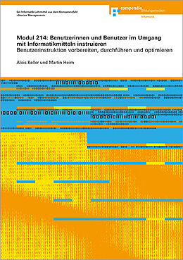 Paperback Modul 214: Benutzerinnen und Benutzer im Umgang mit Informatikmitteln instruieren von Alois Keller, Martin Heim