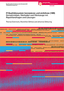 Paperback IT-Qualitätssystem konzipieren und einführen (189) von Thomas Estermann, Maximilian Delhees, Johannes Scheuring
