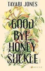 Fester Einband Goodbye, Honeysuckle von Tayari Jones