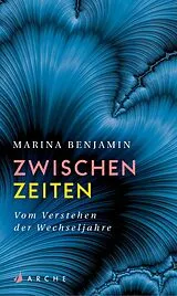 Fester Einband Zwischenzeiten. Vom Verstehen der Wechseljahre von Marina Benjamin
