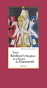 Livre Relié From Kirchner's Morphine to a Passion for Giacometti de Renato Bergamin