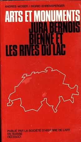 Livre Relié Jura bernois, Bienne et les rives du lac : arts et monuments de Andres, Ehrensperger, Ingrid Moser