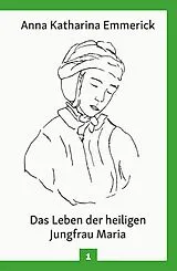 Fester Einband Das Leben der heiligen Jungfrau Maria von Anna Katharina Emmerick