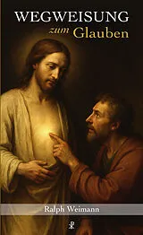 Kartonierter Einband Wegweisung zum Glauben von Ralph Weimann