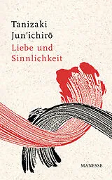 Fester Einband Liebe und Sinnlichkeit von Jun'ichiro Tanizaki