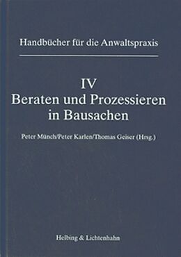 Kunstleder Einband (Kld) Band IV: Beraten und Prozessieren in Bausachen von Leo R. Gehrer, Peter Heer, Roland Hürlimann