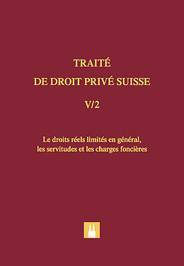 Livre Relié Les droits réels limités en général, les servitudes et les charges foncières de Denis Piotet