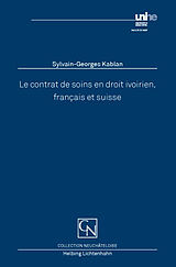 Couverture cartonnée Le contrat de soins en droit ivoirien, français et suisse de Sylvain-Georges Kablan