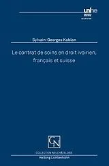 Kartonierter Einband Le contrat de soins en droit ivoirien, français et suisse von Sylvain-Georges Kablan