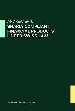 Couverture cartonnée Sharia Compliant Financial Products under Swiss Law de Andrew Ertl