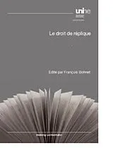 Kartonierter Einband Le droit de réplique von François Bohnet, Anne-Sylvie Dupont, Yvan Jeanneret