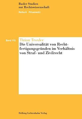 Die Universalität von Rechtfertigungsgründen im Verhältnis von Straf- und Zivilrecht