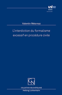 Couverture cartonnée L'interdiction du formalisme excessif en procédure civile de Valentin Rétornaz