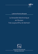 Couverture cartonnée Le bracelet électronique en Suisse: hier, aujourd'hui et demain de Ludivine Ferreira Broquet