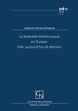 Kartonierter Einband Le bracelet électronique en Suisse: hier, aujourd'hui et demain von Ludivine Ferreira Broquet