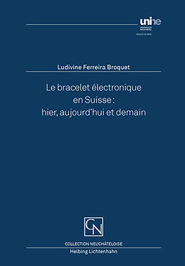 Couverture cartonnée Le bracelet électronique en Suisse: hier, aujourd'hui et demain de Ludivine Ferreira Broquet