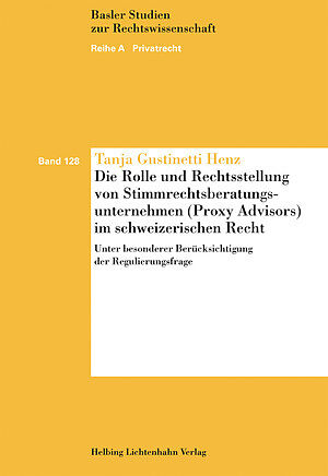 Die Rolle und Rechtsstellung von Stimmrechtsberatungsunternehmen (Proxy Advisor) im schweizerischen Recht