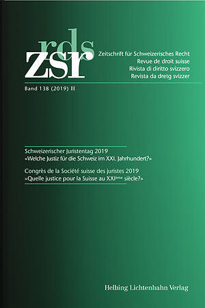 ZSR Band 138 (2019) II - Schweizerischer Juristentag 2019 Congrès de la Société suisse des Juristes