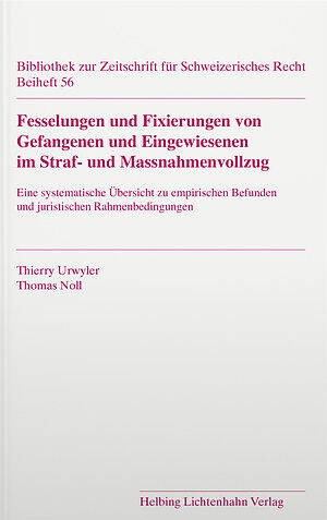 Fesselungen und Fixierungen von Gefangenen und Eingewiesenen im Straf- und Massnahmenvollzug