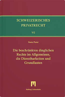 Fester Einband Die beschränkten dinglichen Rechte im Allgemeinen, die Dienstbarkeiten und Grundlasten von Denis Piotet