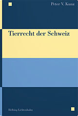 Fester Einband Tierrecht der Schweiz von Peter V. Kunz