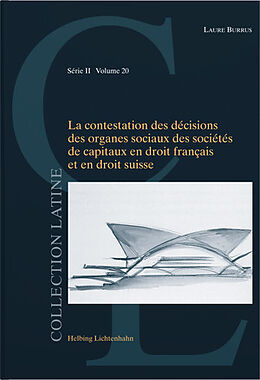 Kartonierter Einband La contestation des décisions des organes sociaux dans les sociétés de capitaux en droit français et en droit suisse von Laure Burrus