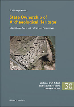 Couverture cartonnée State Ownership of Archaeological Heritage: International, Swiss and Turkish Law Perspectives de Ece Velioglu Yildizci