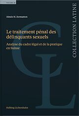 Couverture cartonnée Le traitement pénal des délinquants sexuels de Aimée Zermatten