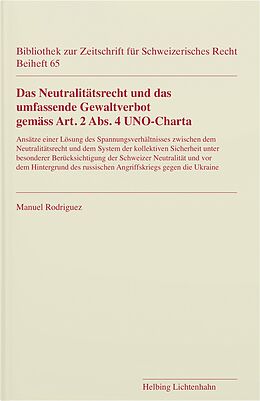 Kartonierter Einband Das Neutralitätsrecht und das umfassende Gewaltverbot gemäss Art. 2 Abs. 4 UNO-Charta von Manuel Rodriquez
