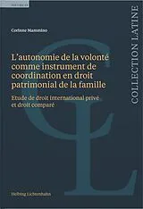 Kartonierter Einband Lautonomie de la volonté comme instrument de coordination en droit patrimonial de la famille von Corinne Mammino
