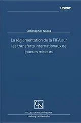 Kartonierter Einband La réglementation de la FIFA sur les transferts internationaux de joueurs mineurs von Christopher Nseka
