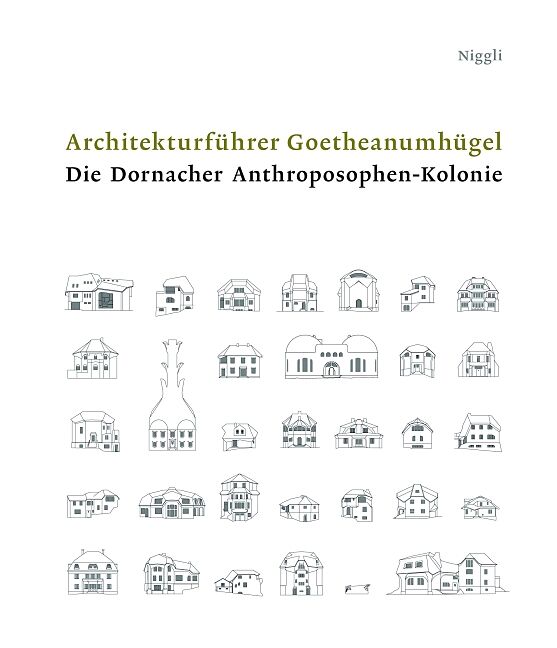 Architekturführer Goetheanumhügel. Die Dornacher Anthroposphen-Kolonie