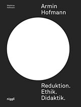 Fester Einband Armin Hofmann. Reduktion. Ethik. Didaktik. von Matthias Hofmann